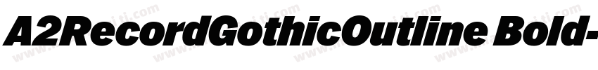 A2RecordGothicOutline Bold字体转换